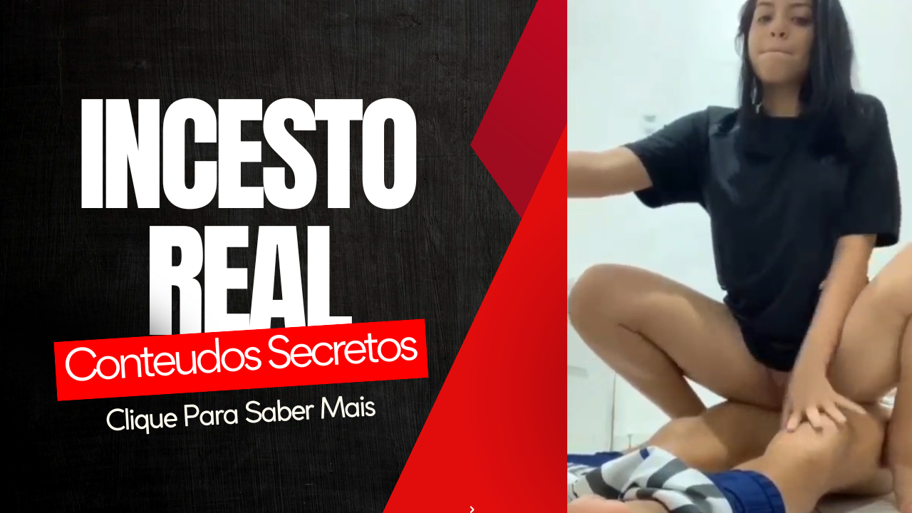 Videos De Incesto Real Com Novinhas Safadas
